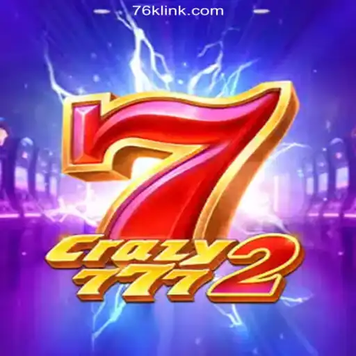 Explore the Thrilling World of Crazy7772 on 76K.COM Platform-Official Slots Brasil #1