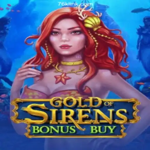 Exploring GoldofSirensBonusBuy: The New Sensation on 76K.COM Platform