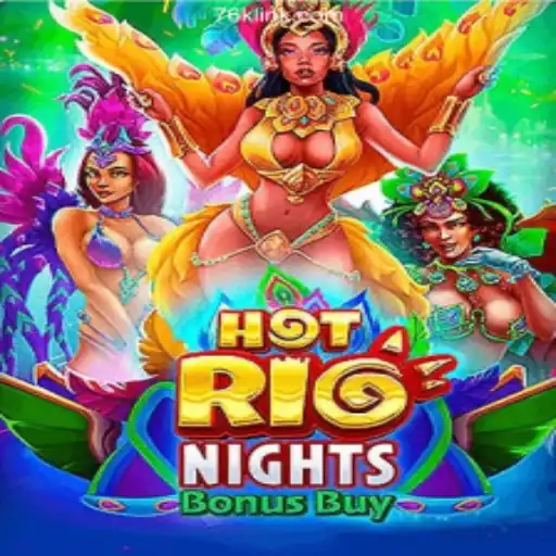 Exploring HotRioNightsBonusBuy on the 76K.COM Platform: Brazil's Top Slot Game