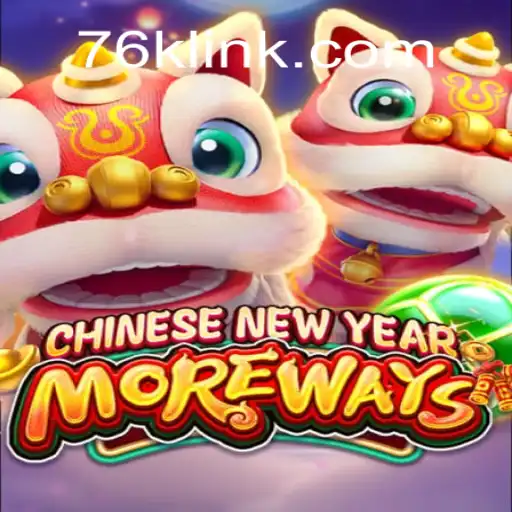 CHINESENEWYEARMOREWAYS: Dive into the Vibrant World of Slots on 76K.COM Platform