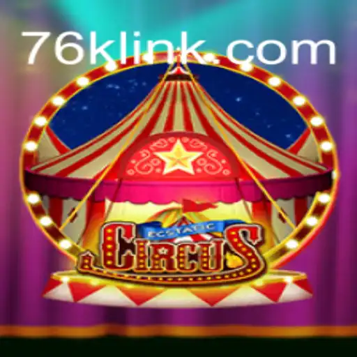 EcstaticCircus: Explore the Thrills on 76K.COM Platform-Oficial Slots Brasil #1