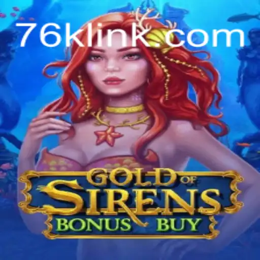 Exploring GoldofSirensBonusBuy: The New Sensation on 76K.COM Platform