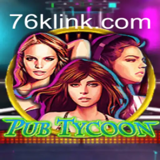 Unveiling PubTycoon: The Ultimate Gaming Experience on 76K.COM Platform
