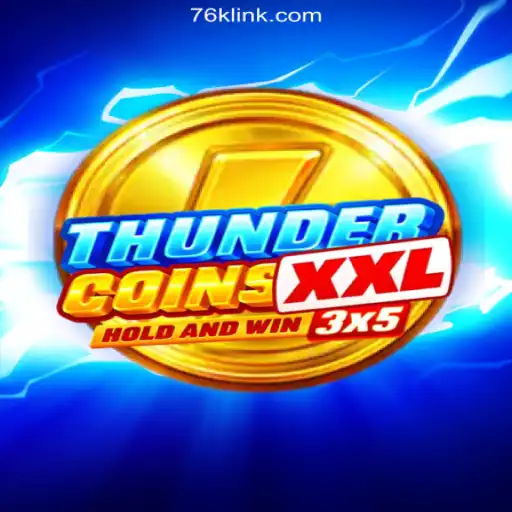 Unveiling ThunderCoinsXxl: The Thrilling Slot Experience on 76K.COM Platform-Oficial Slots Brasil #1